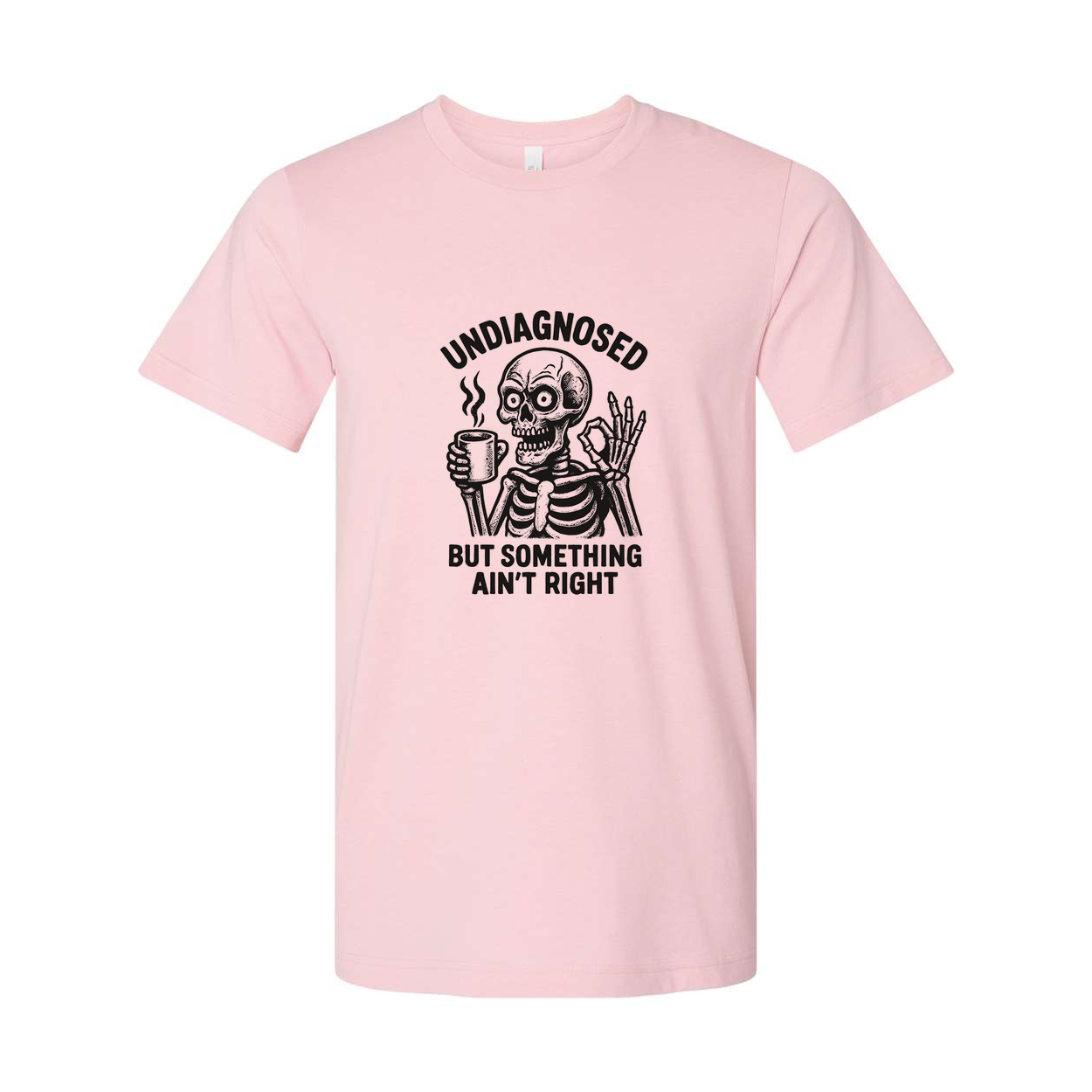 Undiagnosed But Something Aint Right Unisex T Shirt