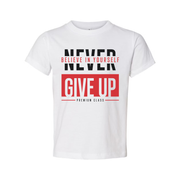 Never Give Up Unisex T Shirt With Believe In Yourself Graphic Print Premium Class Tee Soft Cotton Short Sleeve
