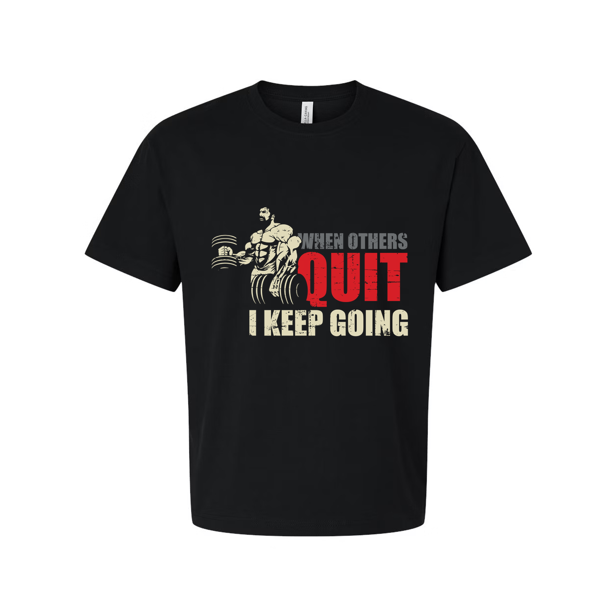When Others Quit I Keep Going T Shirt