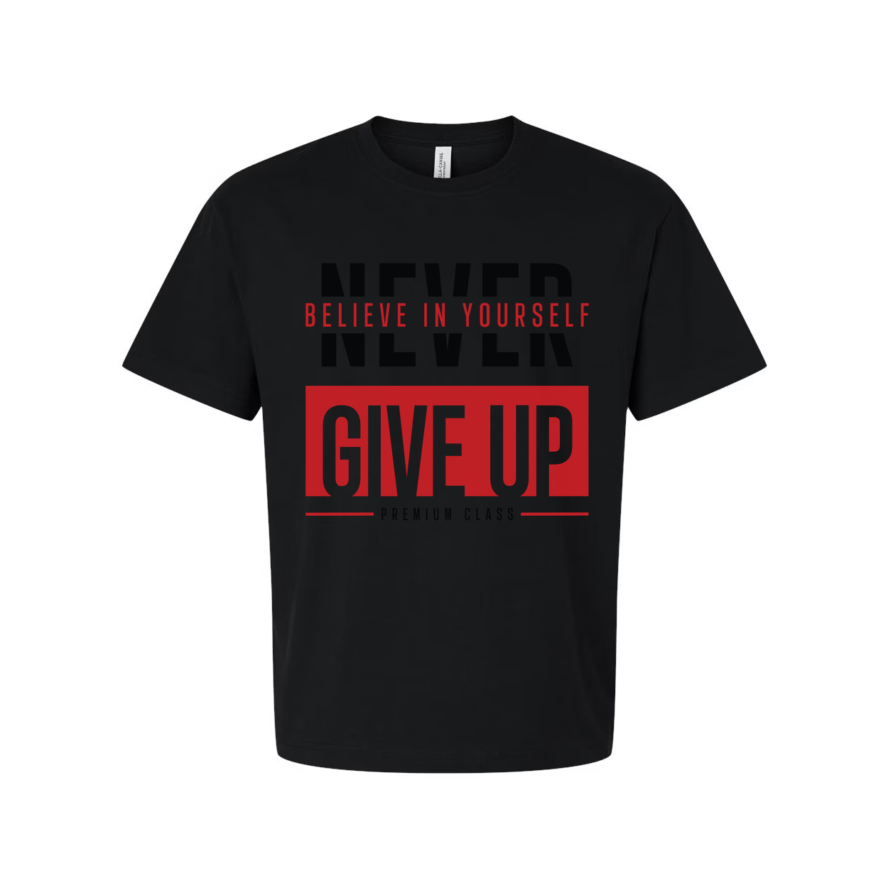 Never Give Up Unisex T Shirt With Believe In Yourself Graphic Print Premium Class Tee Soft Cotton Short Sleeve