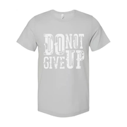 Do Not Give Up White Unisex T Shirt With Distressed Slogan Graphic Tee For Men Women
