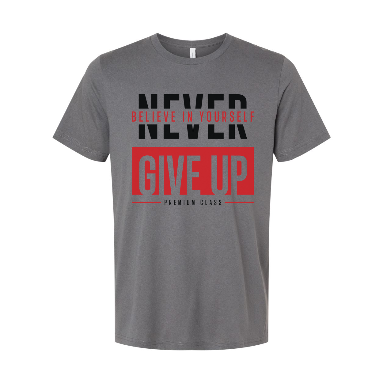 Never Give Up Unisex T Shirt With Believe In Yourself Graphic Print Premium Class Tee Soft Cotton Short Sleeve