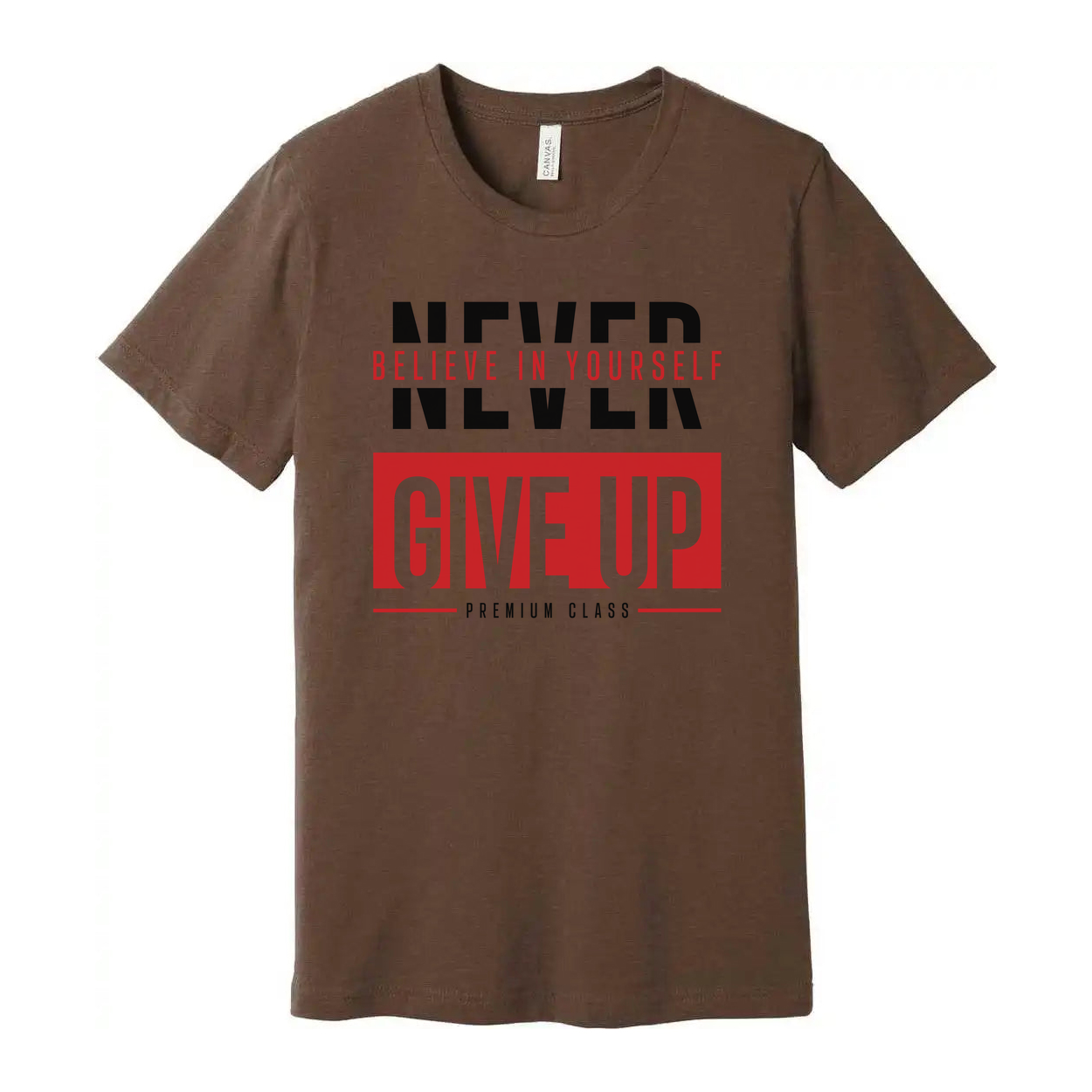 Never Give Up Unisex T Shirt With Believe In Yourself Graphic Print Premium Class Tee Soft Cotton Short Sleeve
