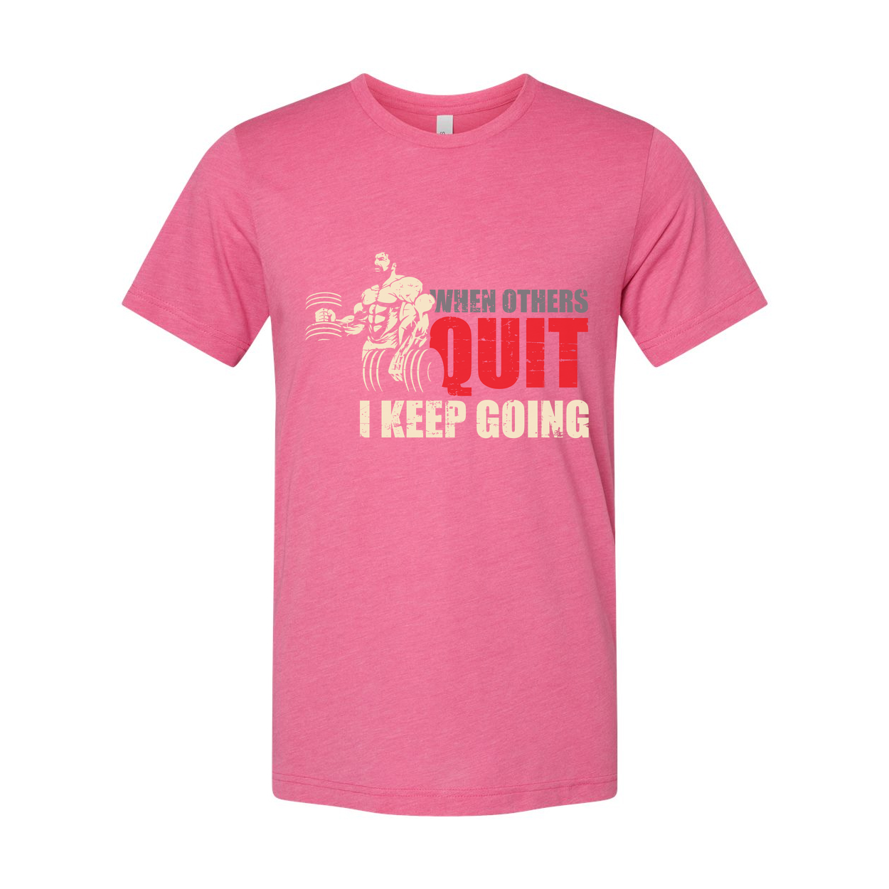 When Others Quit I Keep Going T Shirt