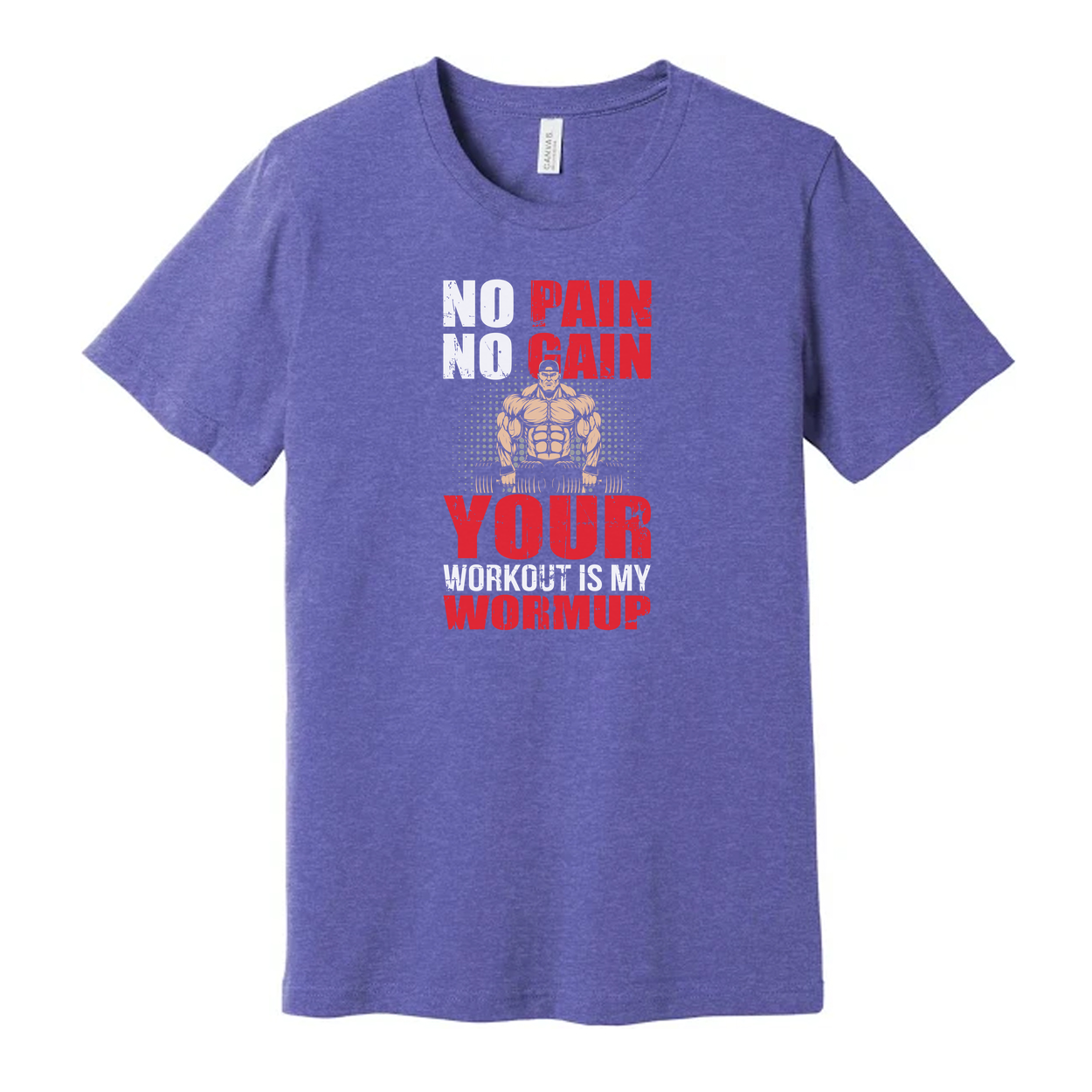 No Pain No Gain Your Workout Is My Warmup Graphic Tee Unisex Fitness Shirt Athletic Comfort