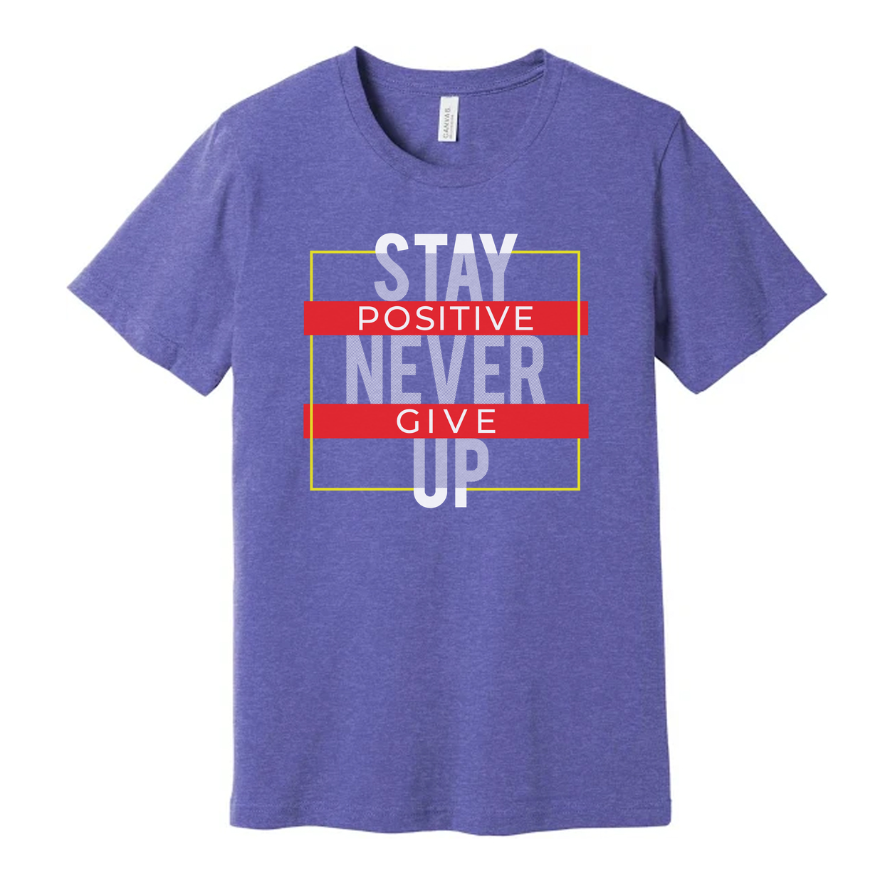 Stay Positive Never Give Up Unisex T Shirt With Motivational Graphic Design For Everyday Wear