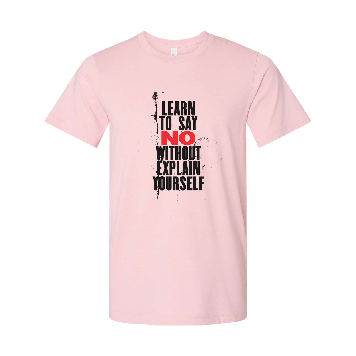 Learn To Say No Without Explain Yourself Unisex Short Sleeve Graphic T Shirt Cotton Tee