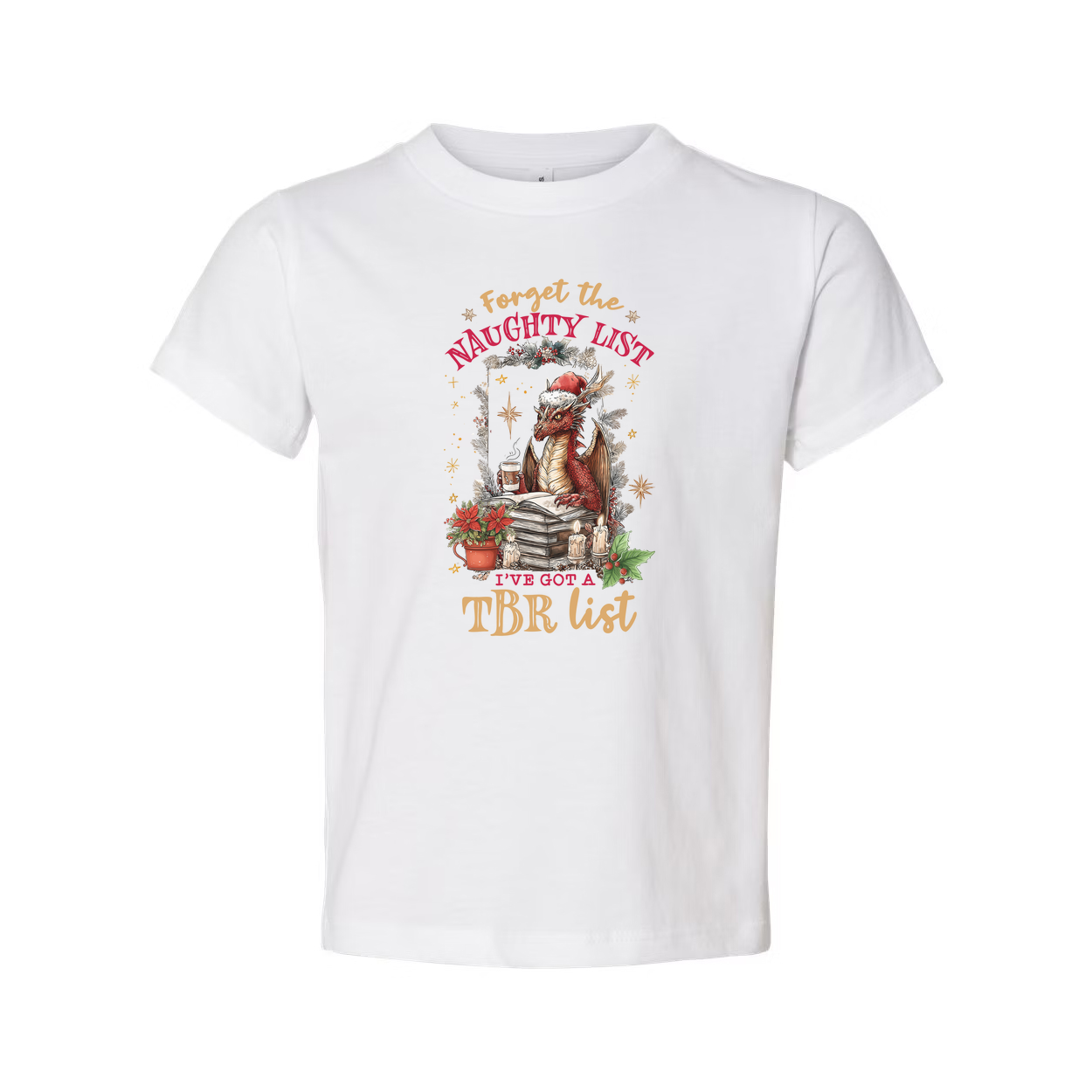 Unisex Christmas Graphic T Shirt Forget The Naughty List I've Got A TBR List Design