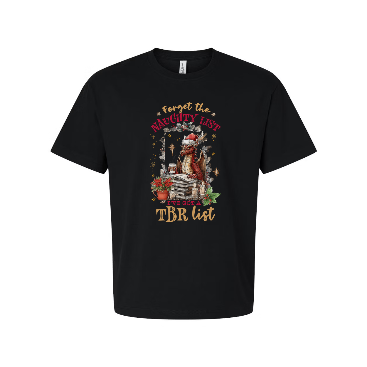 Unisex Christmas Graphic T Shirt Forget The Naughty List I've Got A TBR List Design