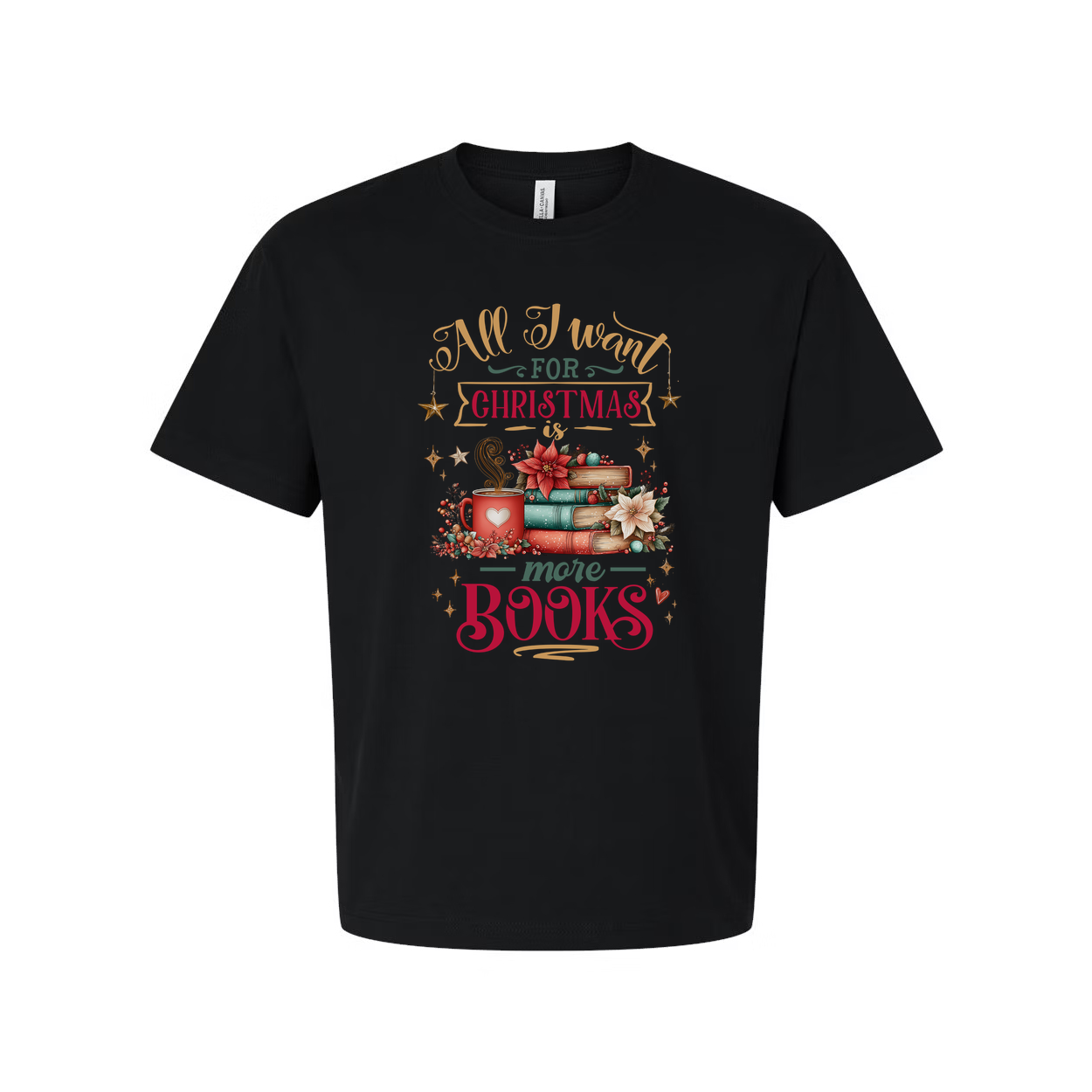 All I Want For Christmas Is More Books Unisex T Shirt With Festive Book Stack Graphic