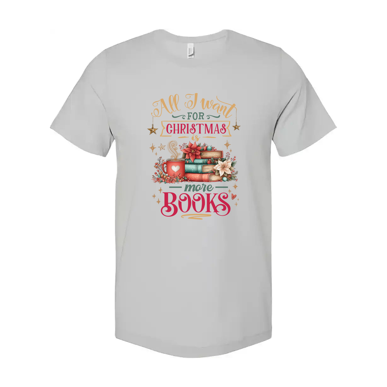 All I Want For Christmas Is More Books Unisex T Shirt With Festive Book Stack Graphic