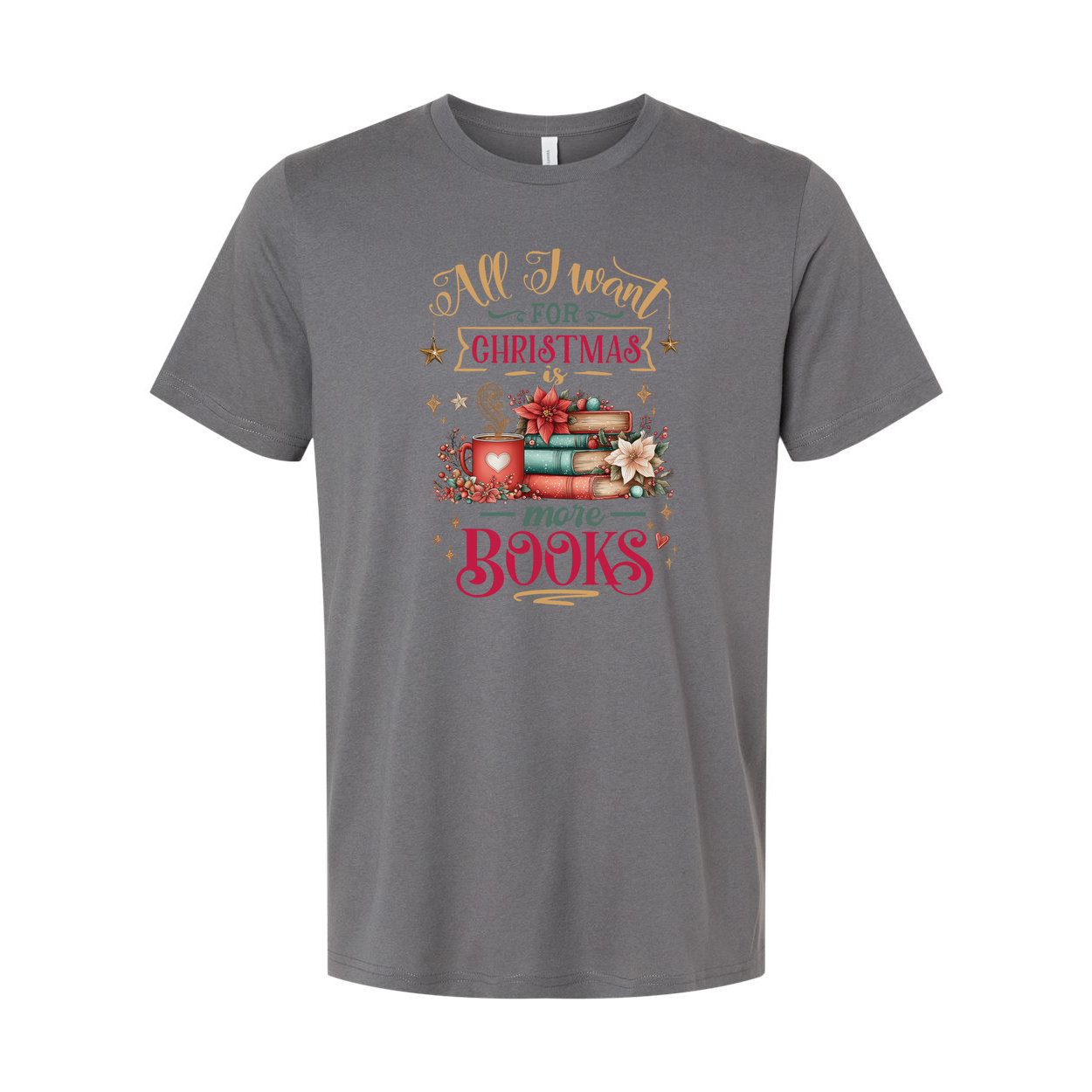 All I Want For Christmas Is More Books Unisex T Shirt With Festive Book Stack Graphic