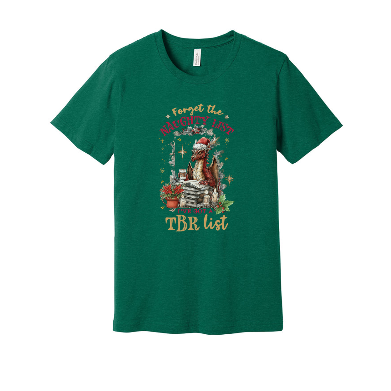 Unisex Christmas Graphic T Shirt Forget The Naughty List I've Got A TBR List Design
