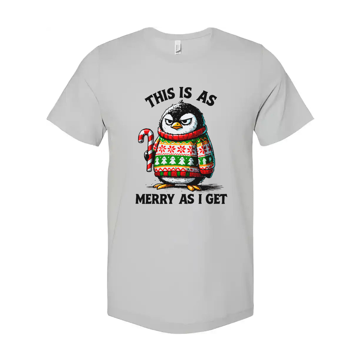 Unisex Christmas T Shirt Featuring A Grumpy Penguin In A Festive Sweater With This Is As Merry As I Get Graphic Print