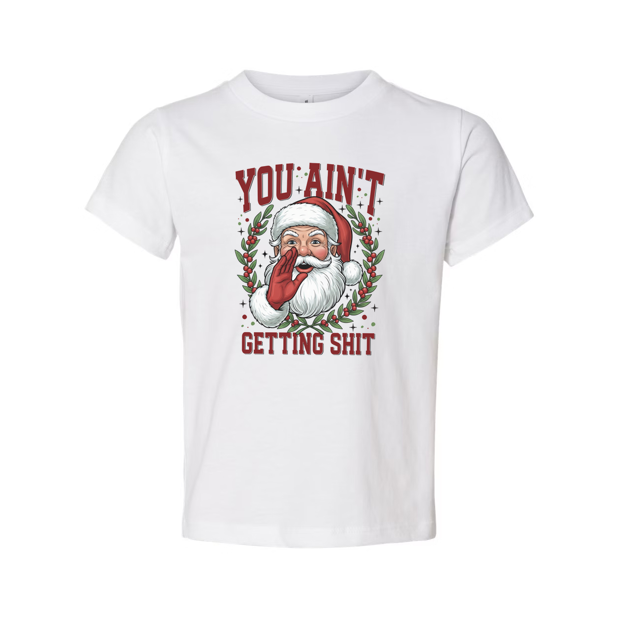 You Ain't Getting Shit Santa Claus Christmas Graphic Unisex T Shirt For Men And Women Gift Idea