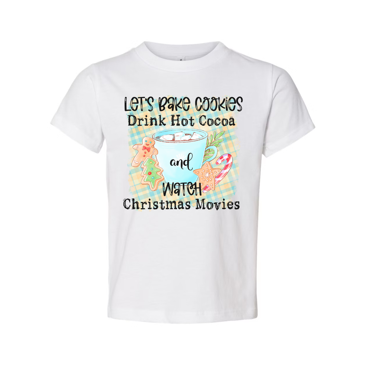 Let's Bake Cookies Drink Hot Cocoa And Watch Christmas Movies Graphic Tee Soft Cotton Unisex Fit