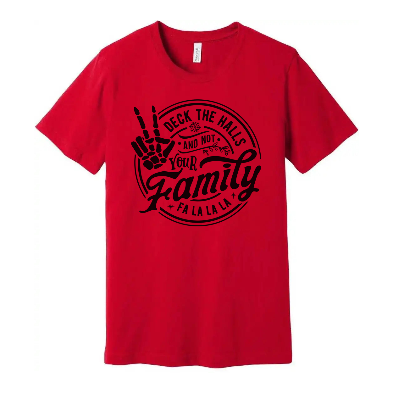 Christmas Unisex T Shirt With Skeleton Hand Deck The Halls Not Your Family Fa La La La Graphic