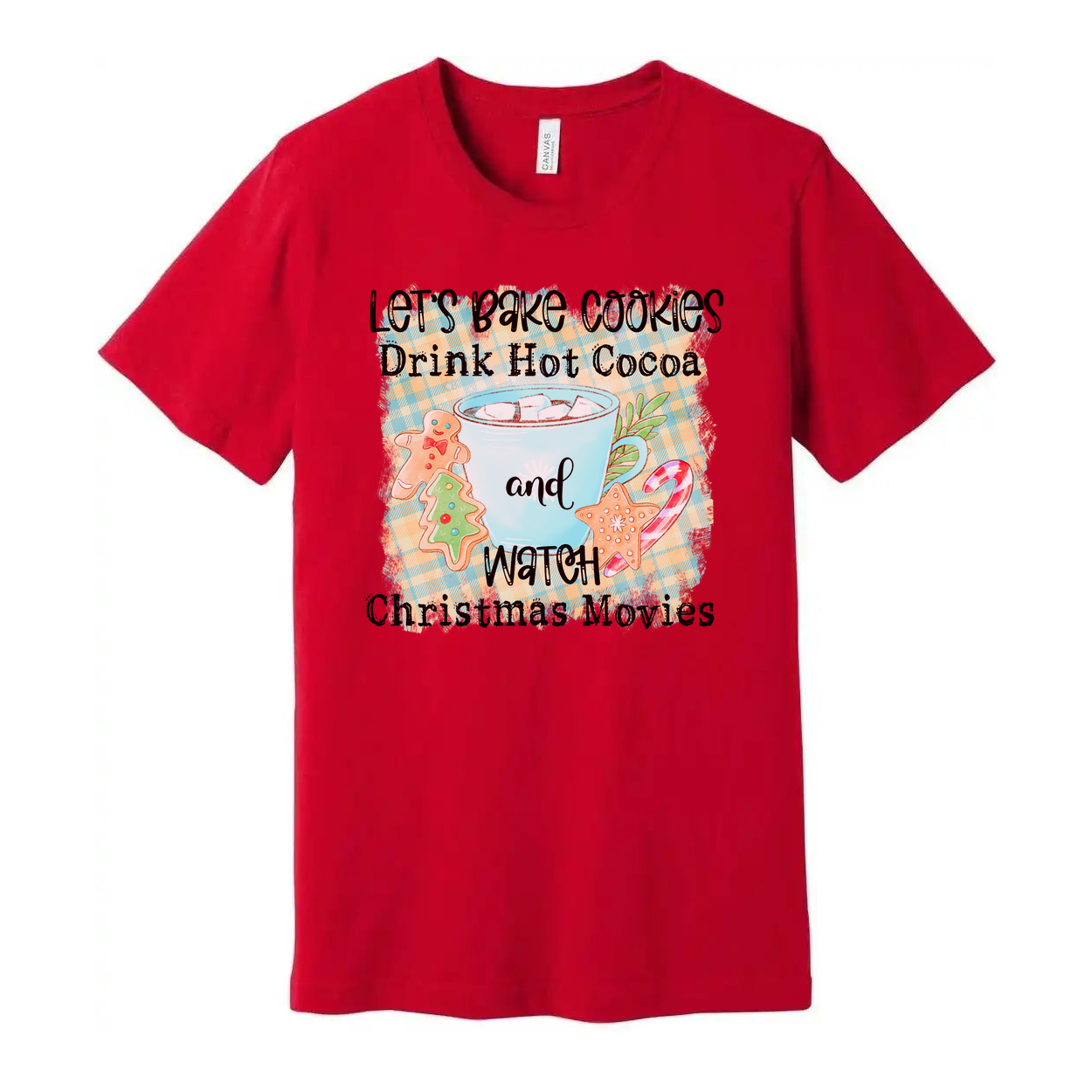 Let's Bake Cookies Drink Hot Cocoa And Watch Christmas Movies Graphic Tee Soft Cotton Unisex Fit