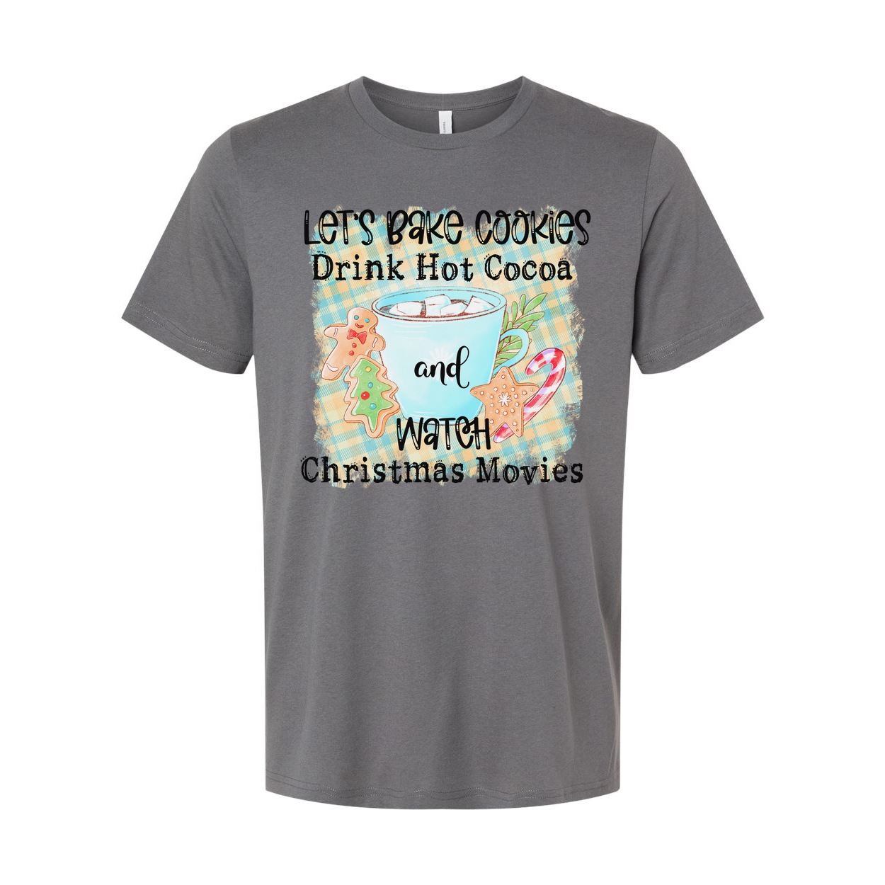 Let's Bake Cookies Drink Hot Cocoa And Watch Christmas Movies Graphic Tee Soft Cotton Unisex Fit