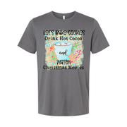 Let's Bake Cookies Drink Hot Cocoa And Watch Christmas Movies Graphic Tee Soft Cotton Unisex Fit