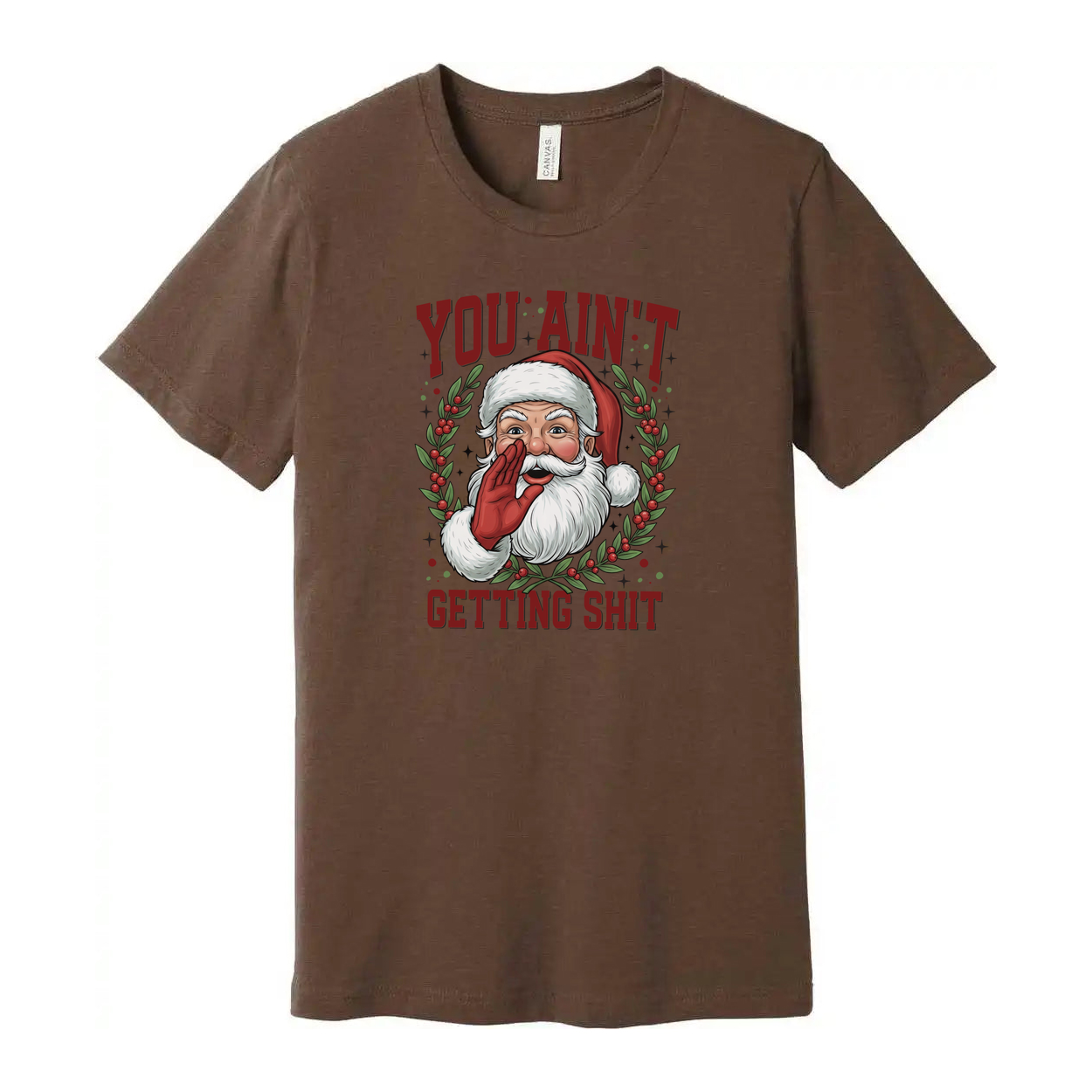 You Ain't Getting Shit Santa Claus Christmas Graphic Unisex T Shirt For Men And Women Gift Idea