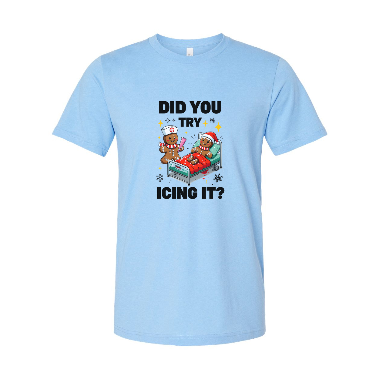 Did You Try Icing It Christmas Gingerbread Nurse And Patient Graphic Unisex T Shirt