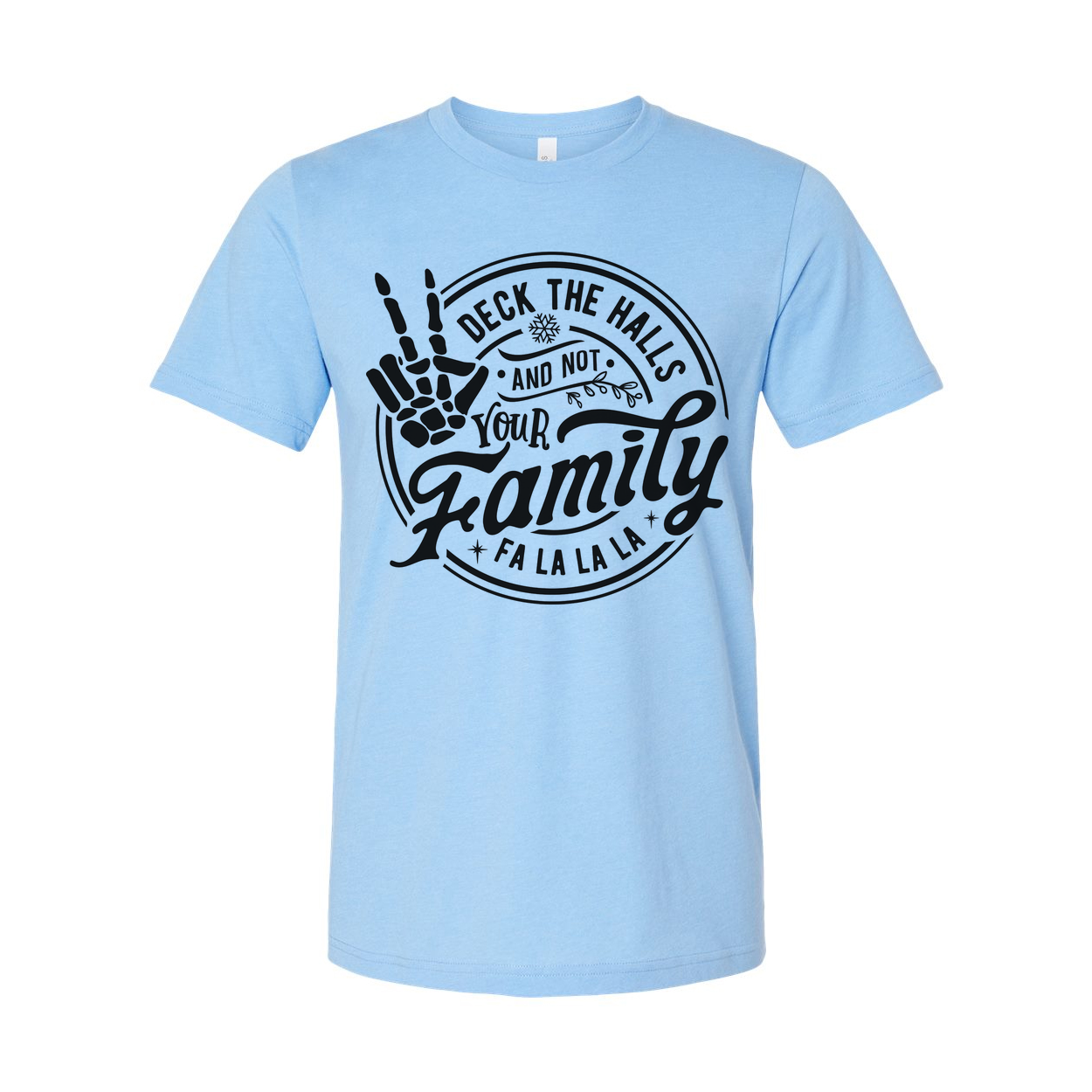 Christmas Unisex T Shirt With Skeleton Hand Deck The Halls Not Your Family Fa La La La Graphic