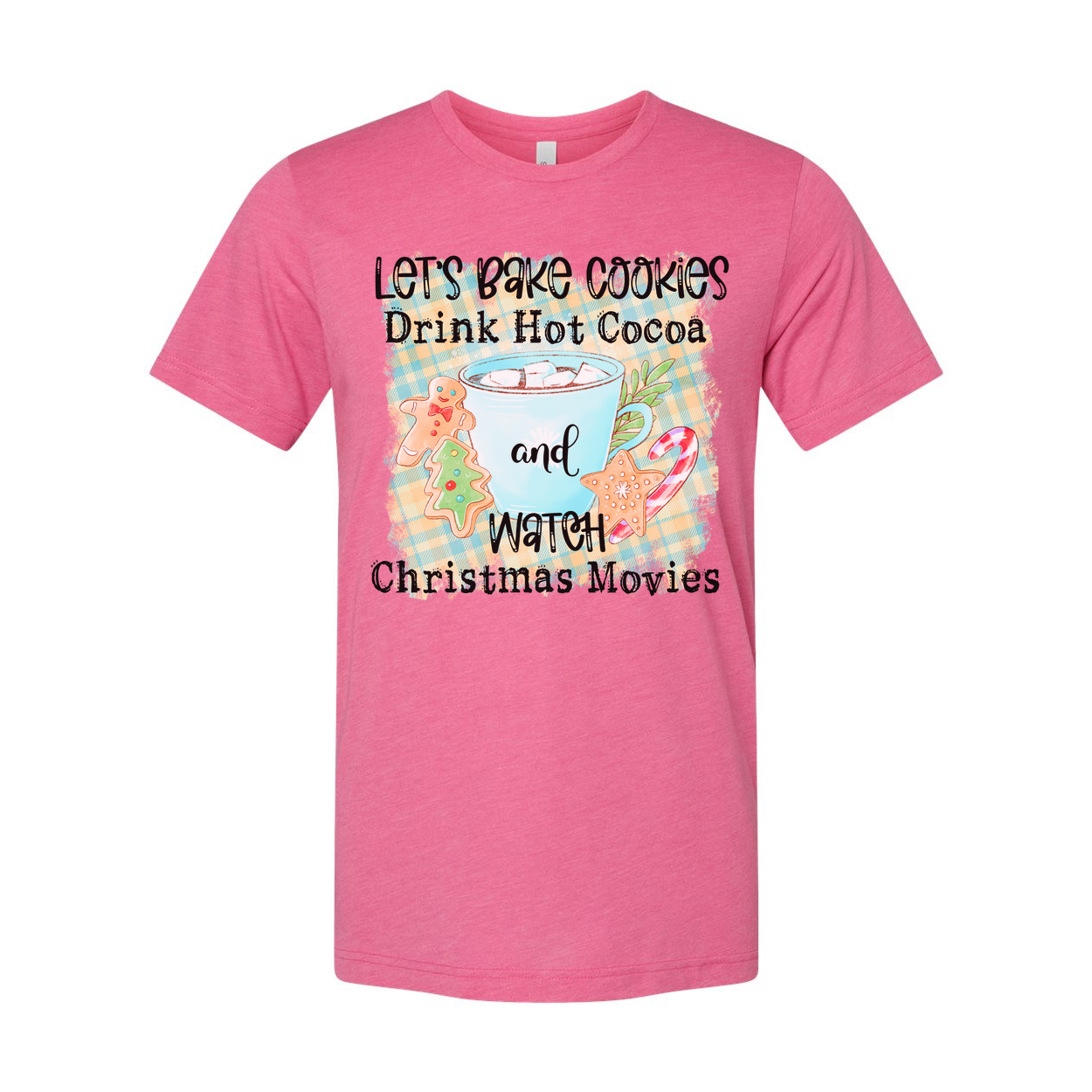 Let's Bake Cookies Drink Hot Cocoa And Watch Christmas Movies Graphic Tee Soft Cotton Unisex Fit