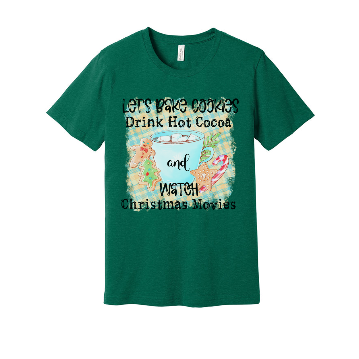 Let's Bake Cookies Drink Hot Cocoa And Watch Christmas Movies Graphic Tee Soft Cotton Unisex Fit