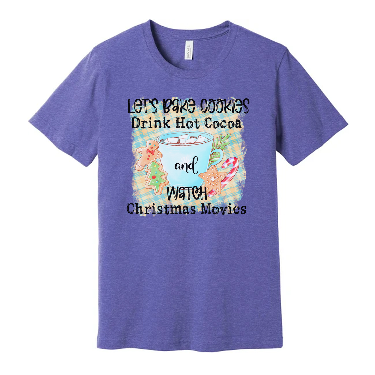 Let's Bake Cookies Drink Hot Cocoa And Watch Christmas Movies Graphic Tee Soft Cotton Unisex Fit