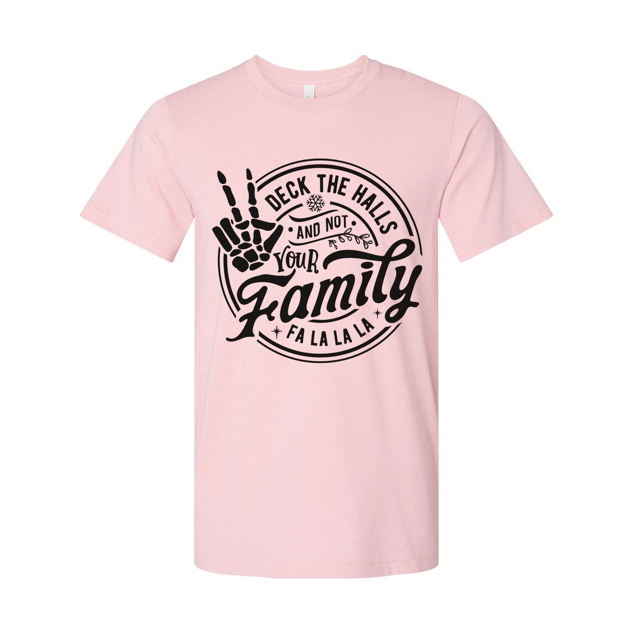 Christmas Unisex T Shirt With Skeleton Hand Deck The Halls Not Your Family Fa La La La Graphic