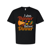 I Was Thinner Before Dinner Graphic Tee For Thanksgiving Unisex Short Sleeve Cotton T Shirt