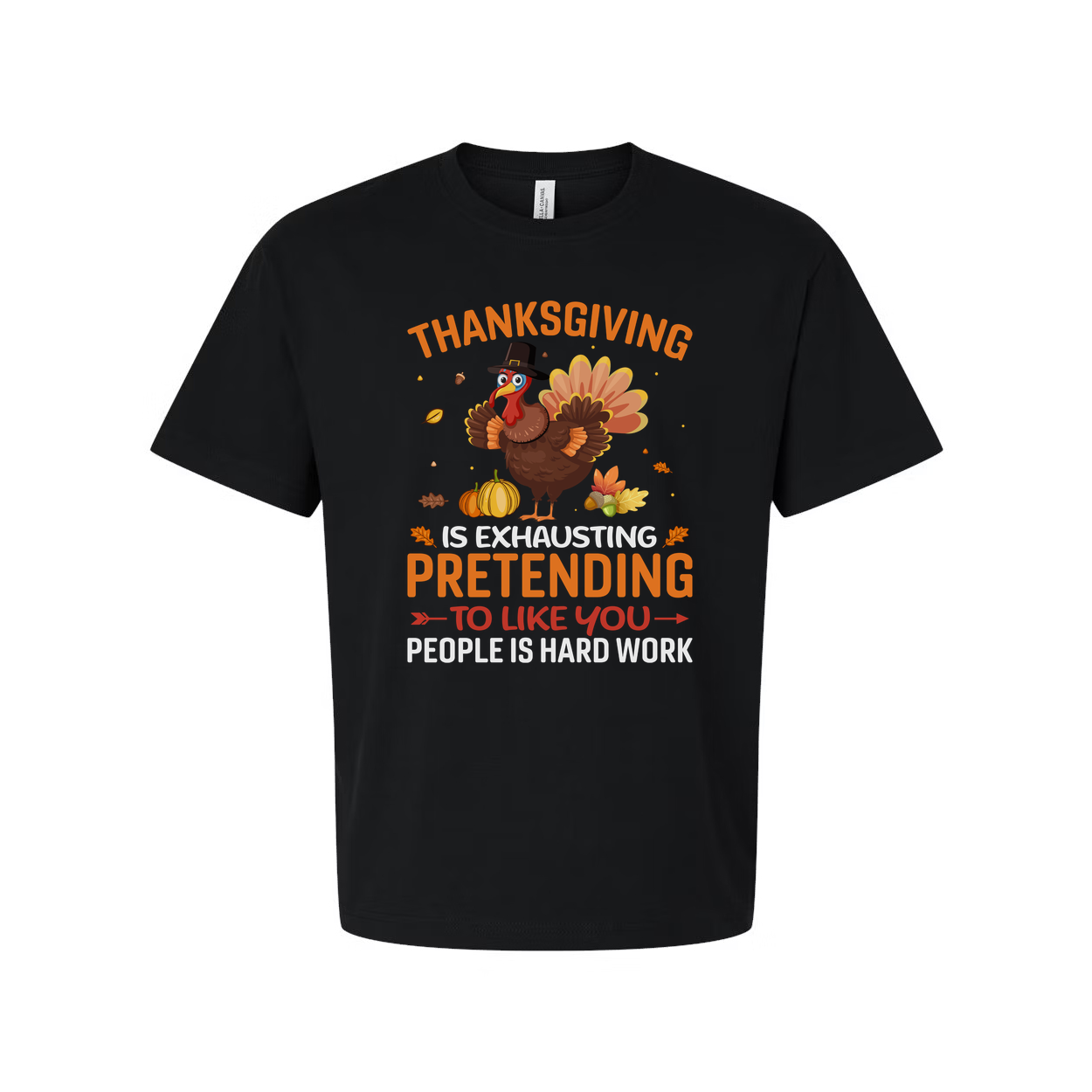 Thanksgiving Unisex T Shirt With Funny Turkey Graphic And Exhausting Pretending To Like You Quote