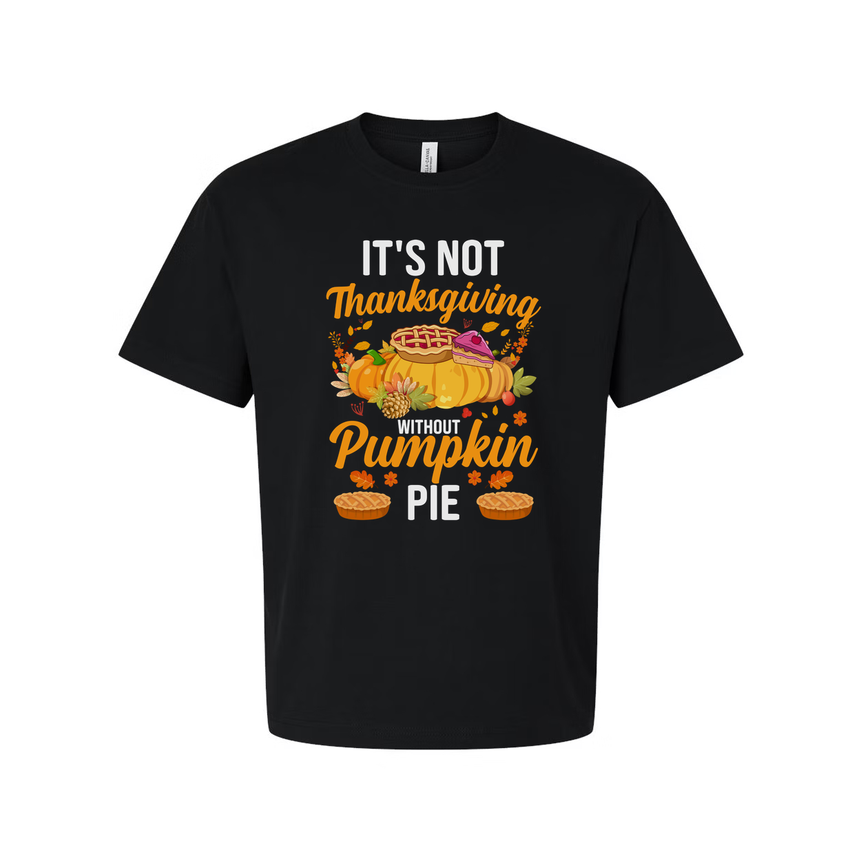 It's Not Thanksgiving Unisex T Shirt With Pumpkin Pie Illustration And Autumn Floral Accents