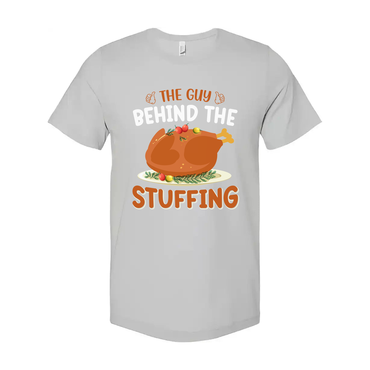Funny Thanksgiving T Shirt The Guy Behind The Stuffing Unisex Graphic Tee With Roasted Turkey Design