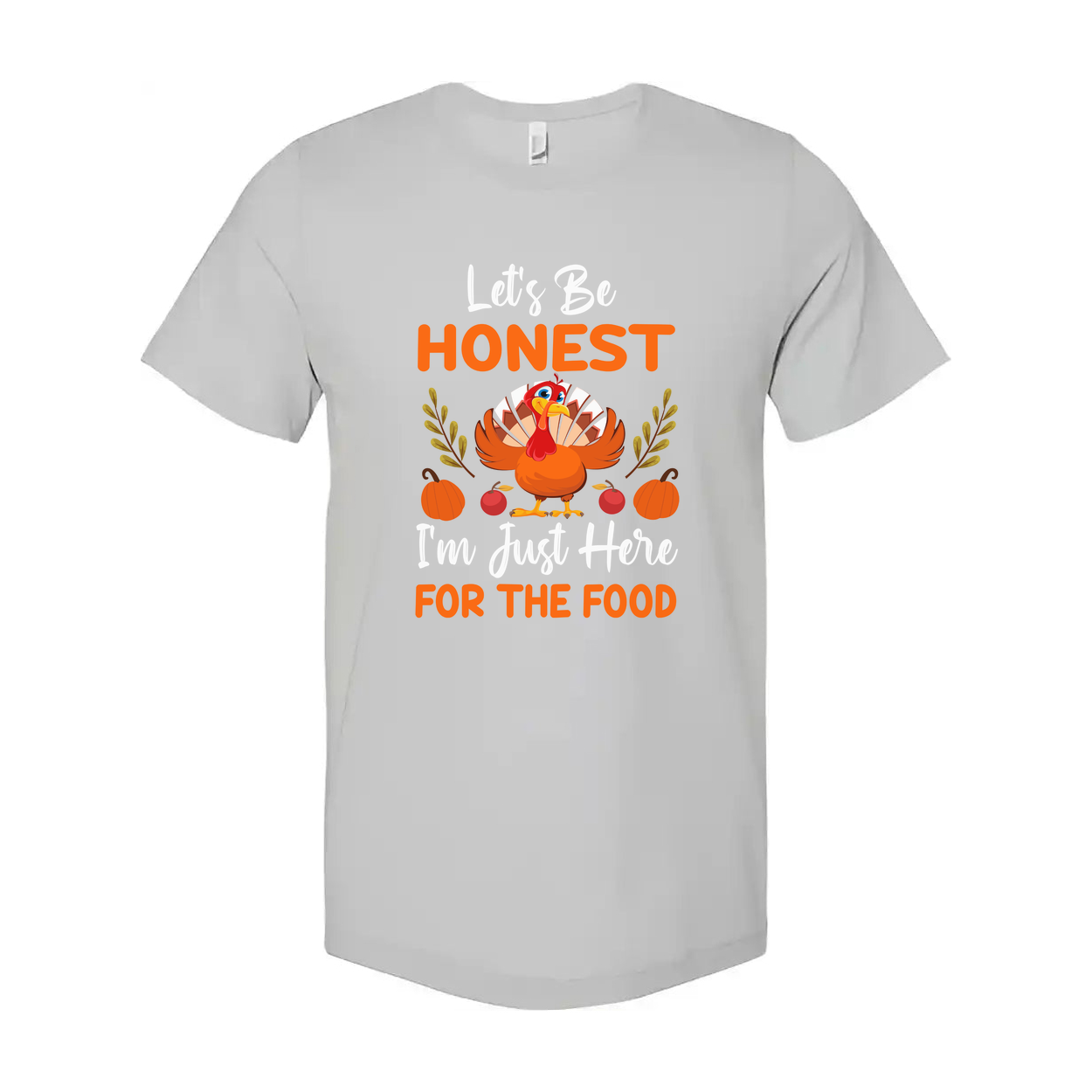 Thanksgiving Unisex T Shirt Lets Be Honest Im Just Here For The Food Turkey Pumpkin Fall Graphic Tee