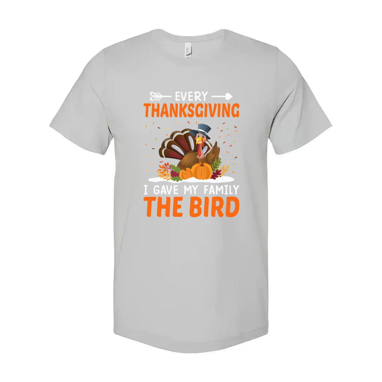 Every Thanksgiving I Gave My Family The Bird Funny Turkey Unisex T Shirt Graphic Tee