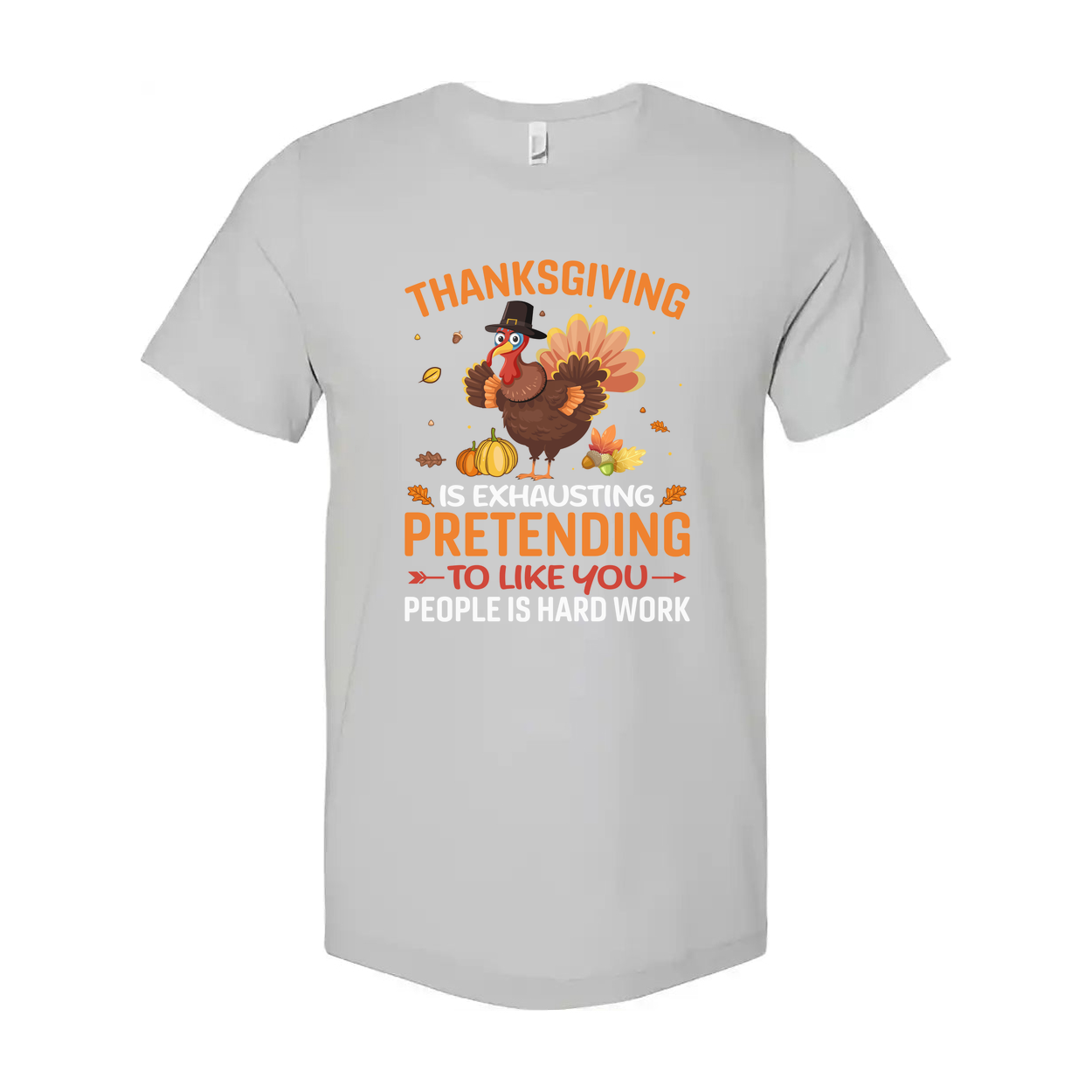 Thanksgiving Unisex T Shirt With Funny Turkey Graphic And Exhausting Pretending To Like You Quote