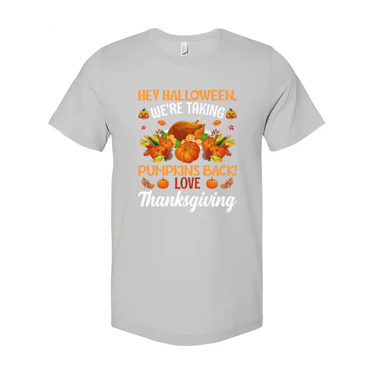 Hey Halloween Were Taking Pumpkins Back Love Thanksgiving Unisex Graphic T Shirt