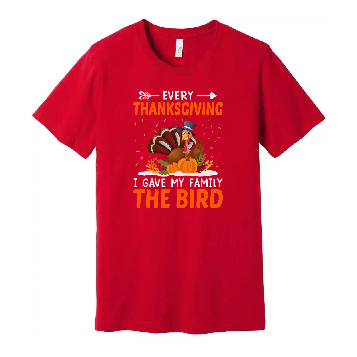Every Thanksgiving I Gave My Family The Bird Funny Turkey Unisex T Shirt Graphic Tee