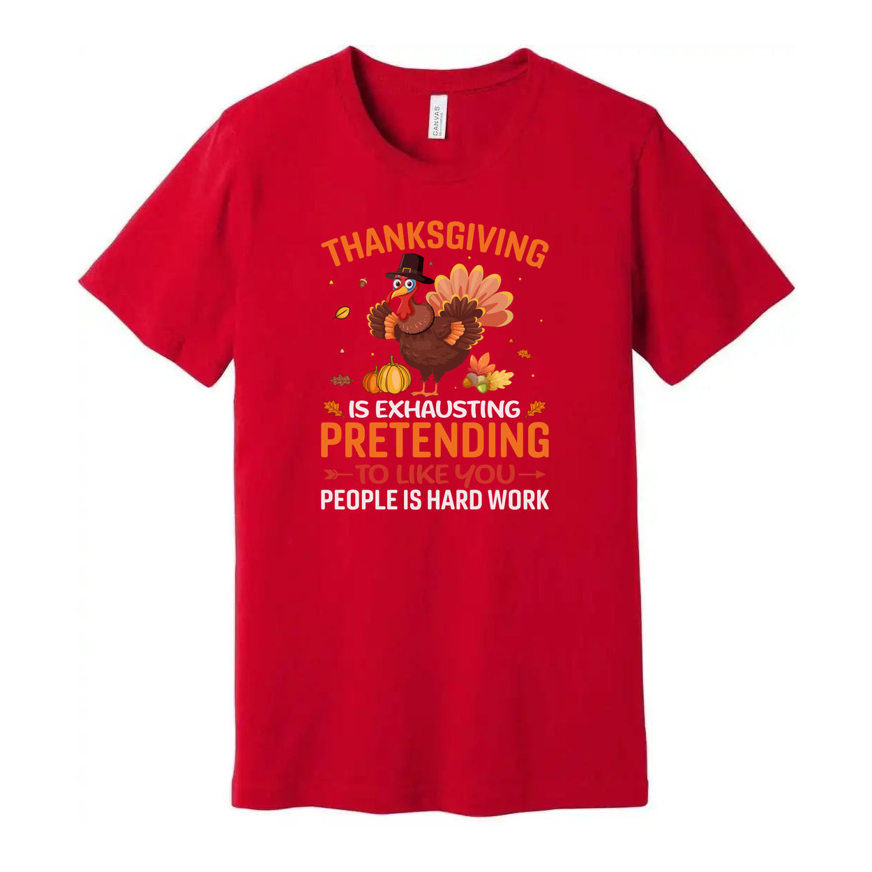 Thanksgiving Unisex T Shirt With Funny Turkey Graphic And Exhausting Pretending To Like You Quote