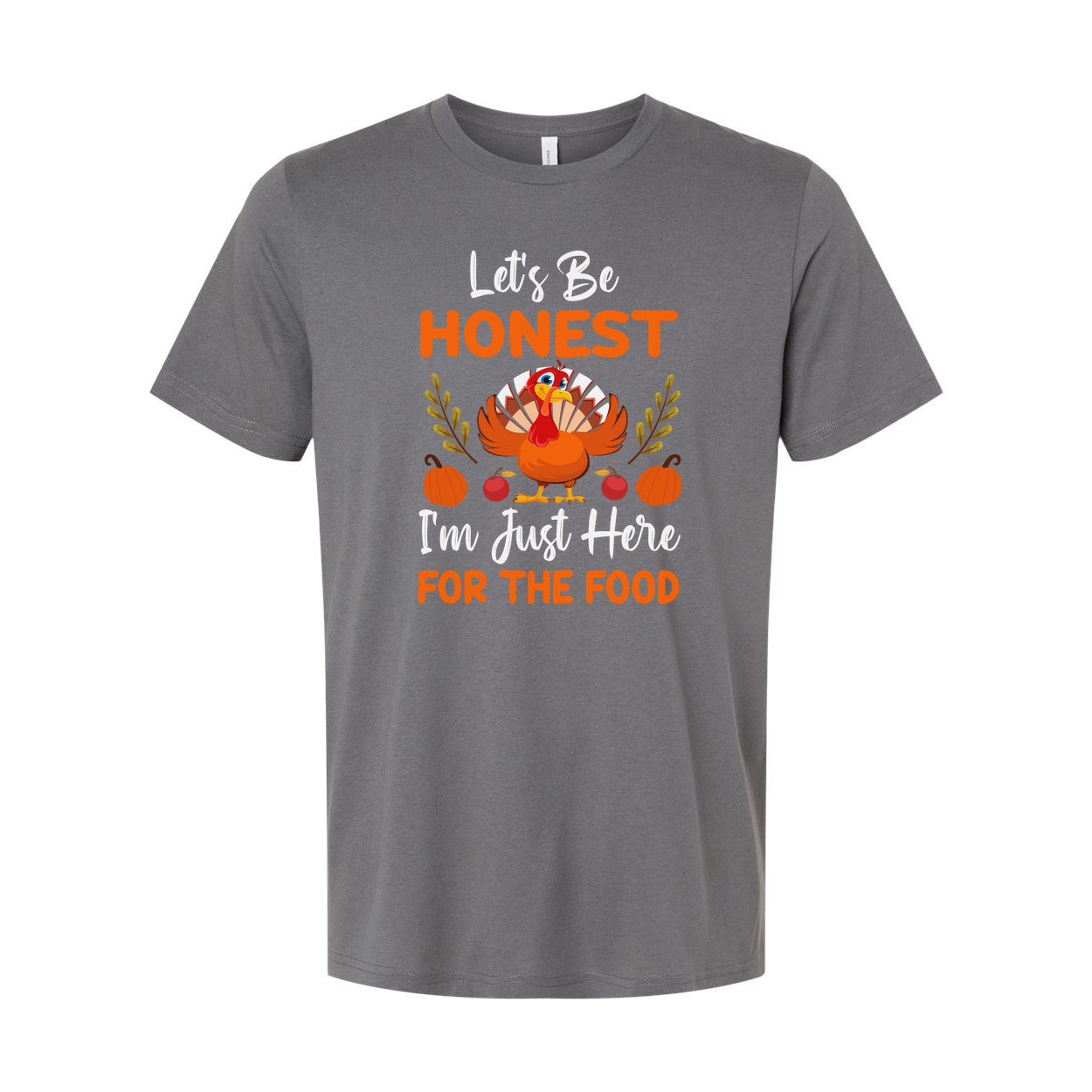 Thanksgiving Unisex T Shirt Lets Be Honest Im Just Here For The Food Turkey Pumpkin Fall Graphic Tee