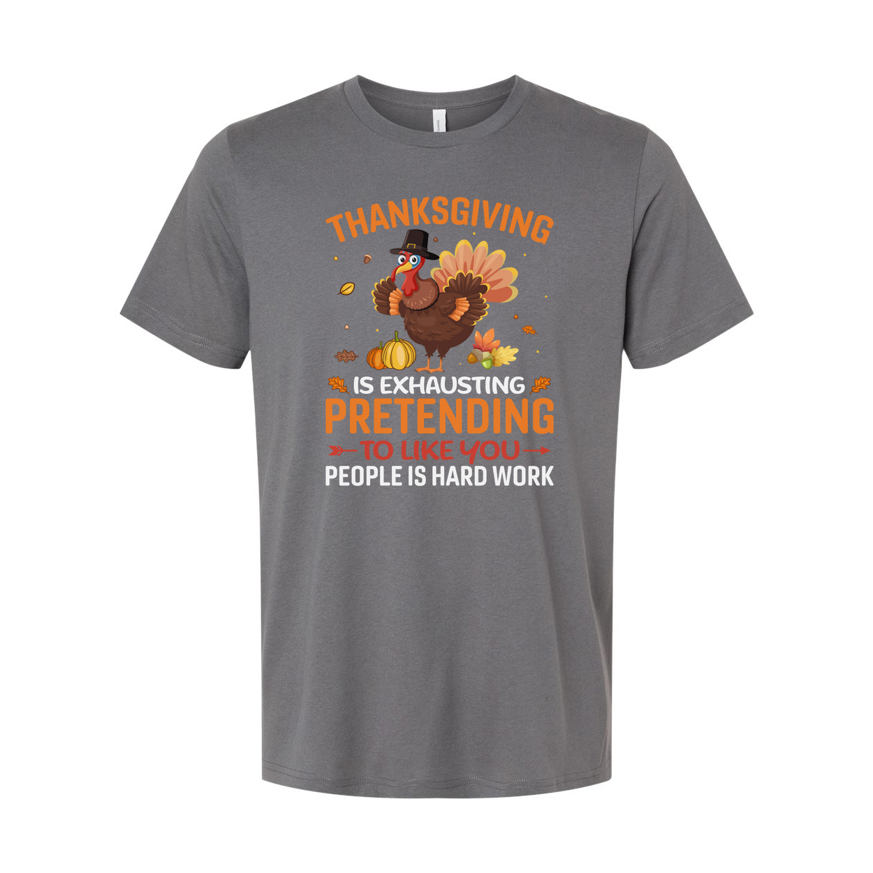 Thanksgiving Unisex T Shirt With Funny Turkey Graphic And Exhausting Pretending To Like You Quote