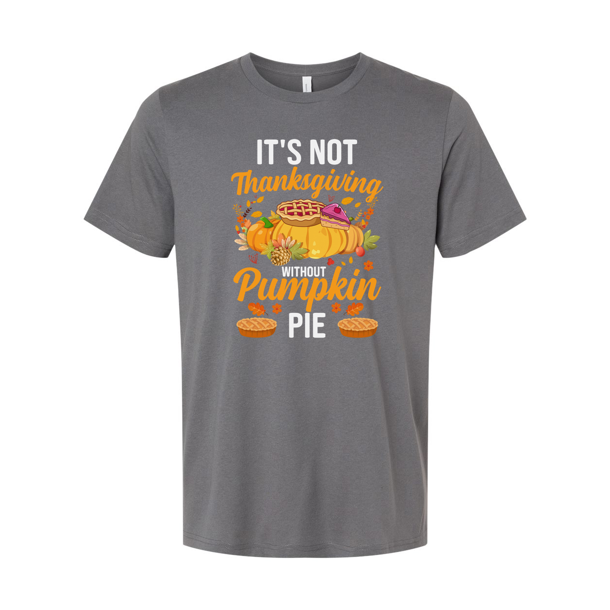 It's Not Thanksgiving Unisex T Shirt With Pumpkin Pie Illustration And Autumn Floral Accents