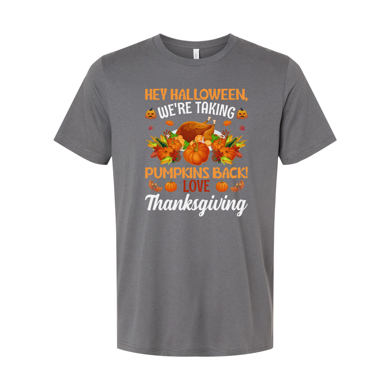 Hey Halloween Were Taking Pumpkins Back Love Thanksgiving Unisex Graphic T Shirt