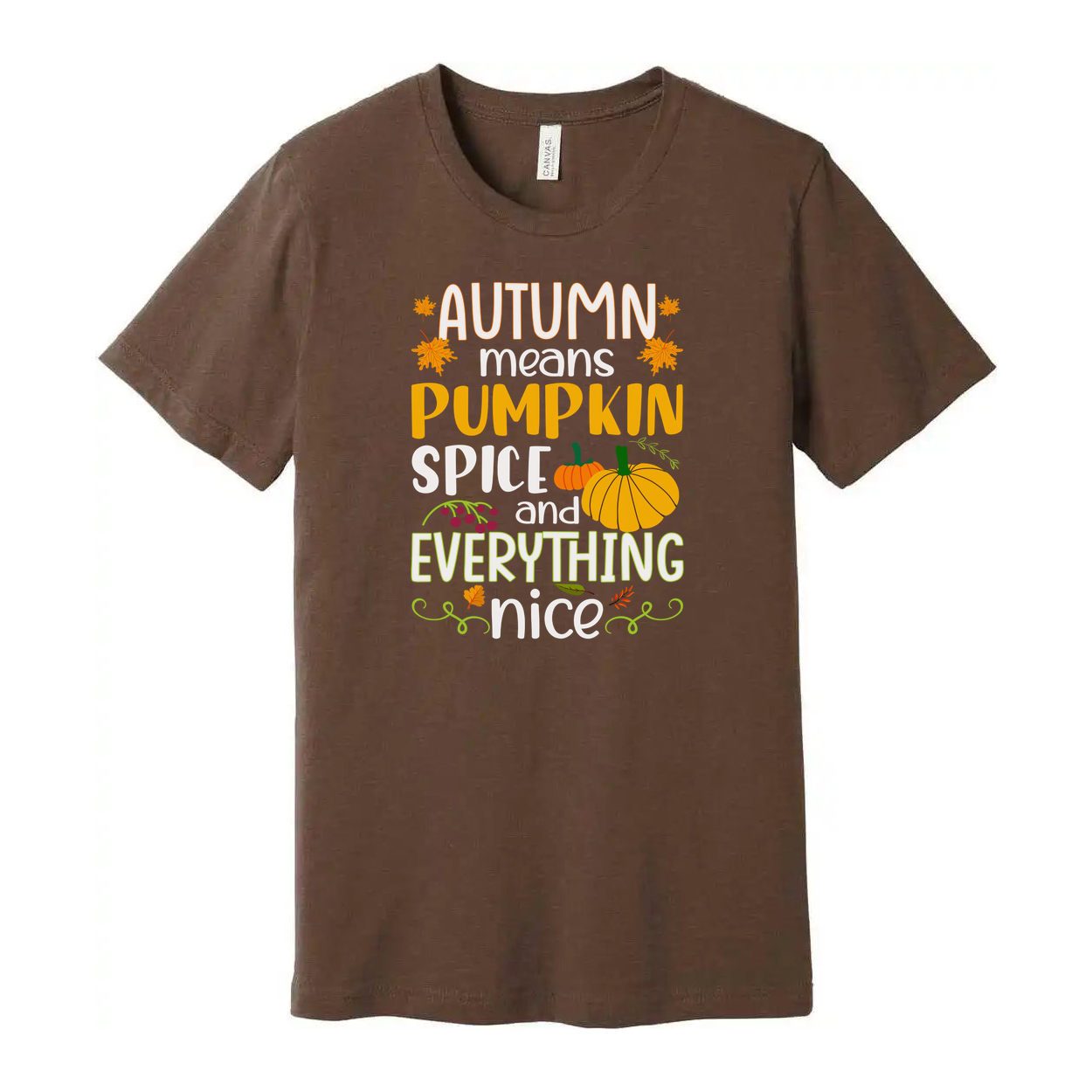 Autumn Means Pumpkin Spice And Everything Nice Unisex Thanksgiving Graphic T Shirt For Fall Wardrobe