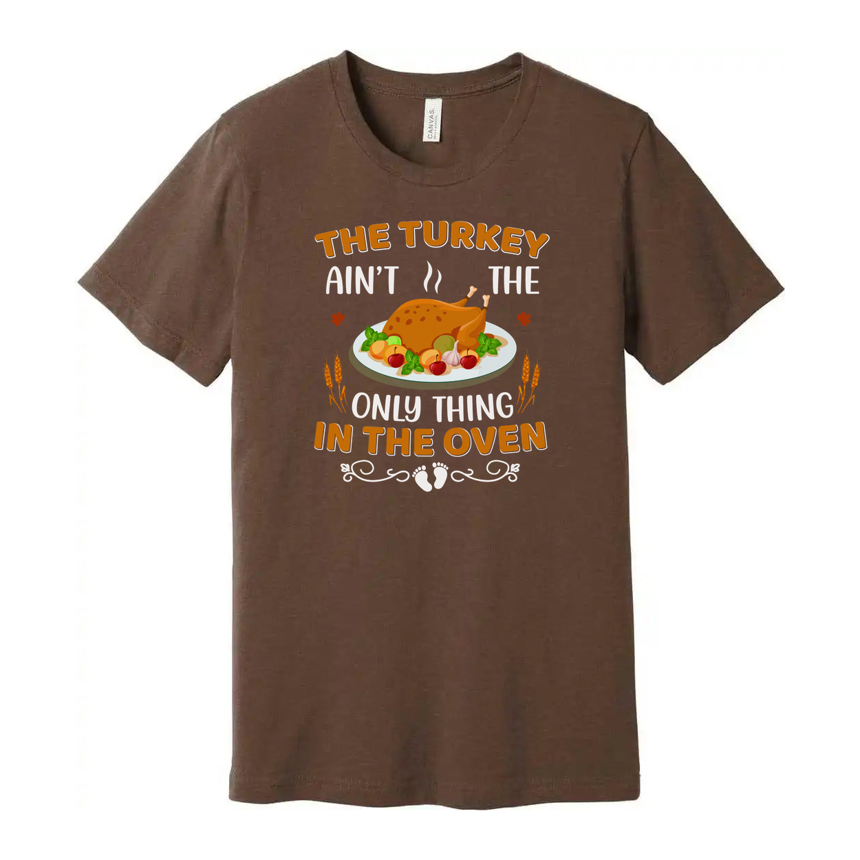 Thanksgiving Unisex T Shirt With Turkey Graphic And Ain't The Only Thing In The Oven