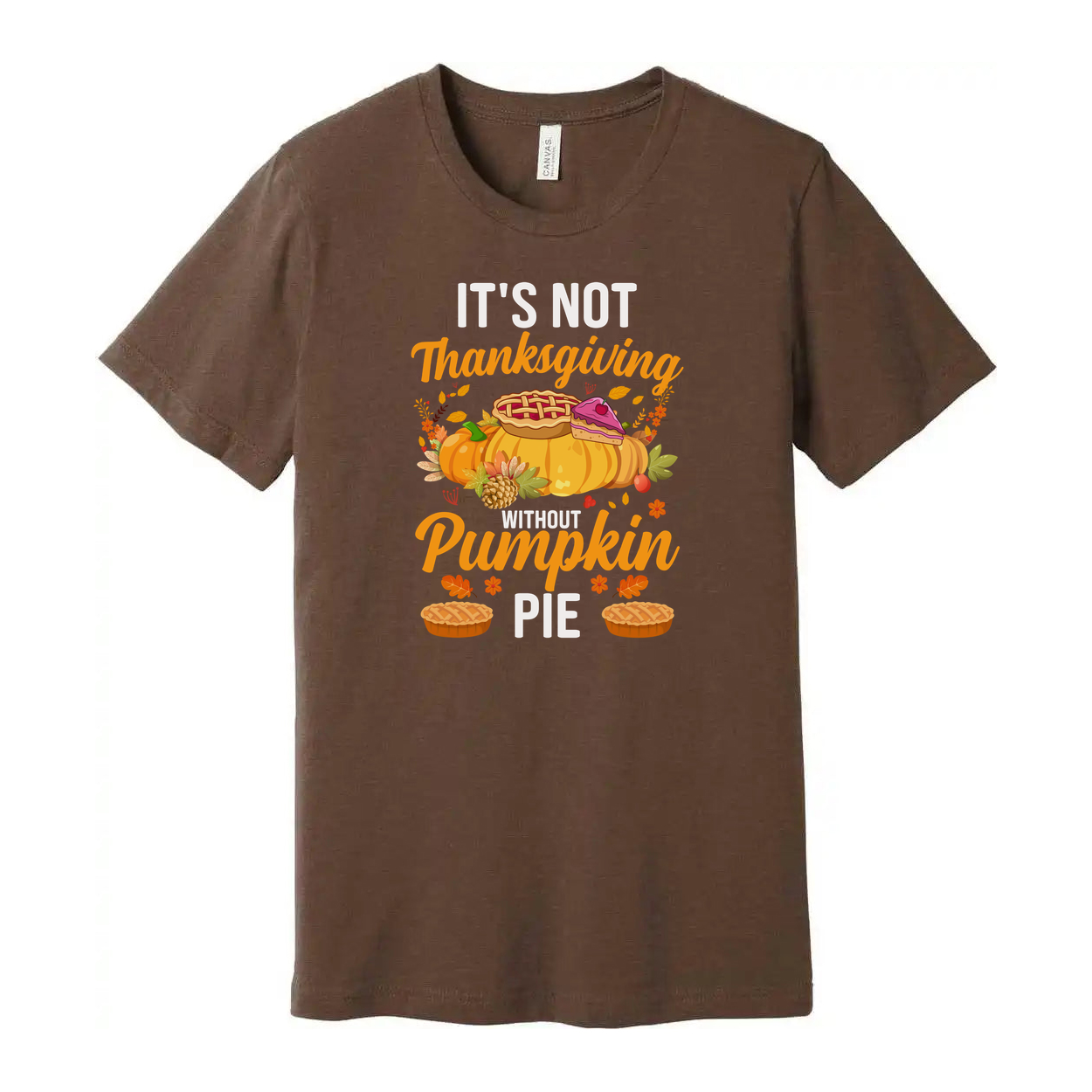 It's Not Thanksgiving Unisex T Shirt With Pumpkin Pie Illustration And Autumn Floral Accents