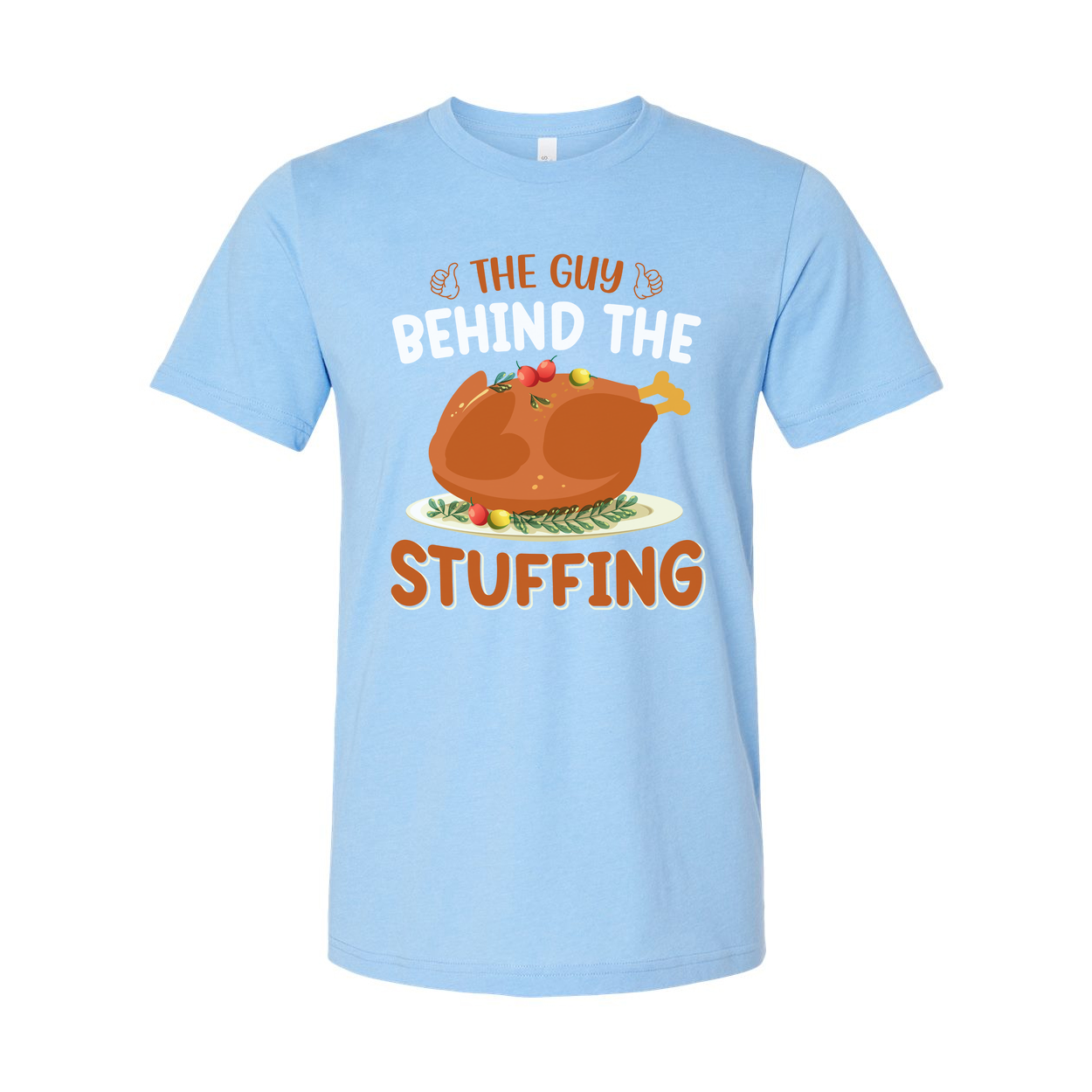 Funny Thanksgiving T Shirt The Guy Behind The Stuffing Unisex Graphic Tee With Roasted Turkey Design