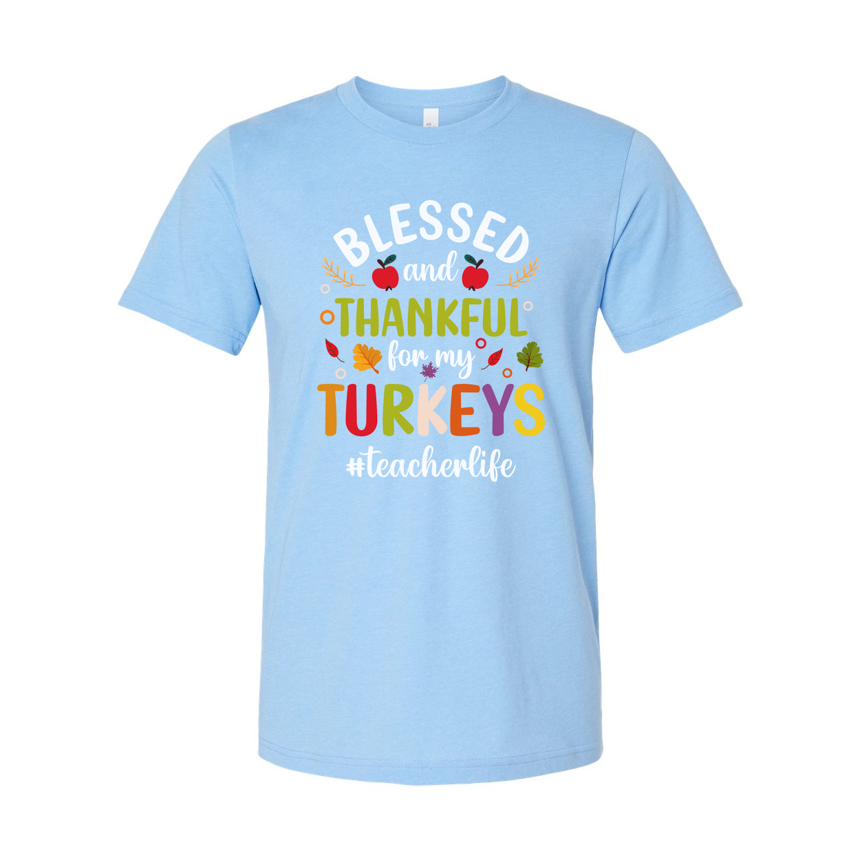 Thanksgiving Unisex T Shirt Blessed And Thankful For My Turkeys Teacher Life Graphic Tee